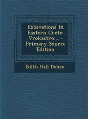 Excavations in Eastern Crete Vrokastro... - Primary Source Edition,129437804X,9781294378044