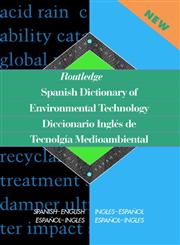 Routledge Spanish Dictionary of Environmental Technology Diccionario Ingles de Tecnologia Medioambiental Spanish-English/English-Spanish,0415152658,9780415152655