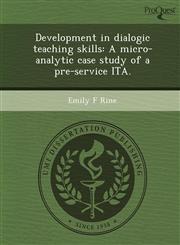 Development in dialogic teaching skills A micro-analytic case study of a pre-service ITA.,1243656441,9781243656445