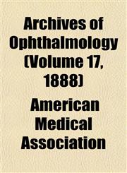 Archives of Ophthalmology (Volume 17, 1888),1153249596,9781153249591