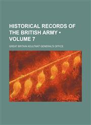 Historical Records of the British Army (Volume 7),1154537366,9781154537369