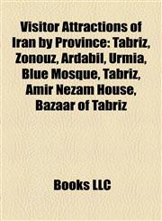 Visitor Attractions of Iran by Province Tabriz,1156661099,9781156661093