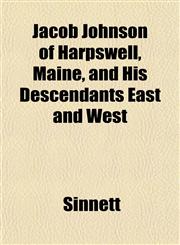 Jacob Johnson of Harpswell, Maine, and His Descendants East and West,1151477273,9781151477279