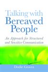 Talking with Bereaved People An Approach for STructured and Sensitive Communication,1843109883,9781843109884