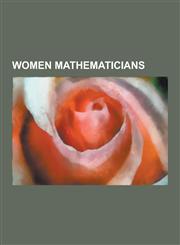 Women Mathematicians ADA Lovelace, Maria Gaetana Agnesi, Sophie Germain, Grace Hopper, Hypatia, Emmy Noether, Sofia Kovalevskaya, Danica MC,1230499679,9781230499673