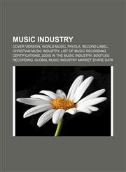 Music industry Cover version, World music, Payola, Record label, Christian music industry, List of music recording certifications,1157660207,9781157660200