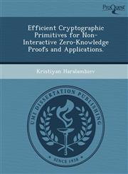 Efficient Cryptographic Primitives for Non-Interactive Zero-Knowledge Proofs and Applications.,1249833787,9781249833789