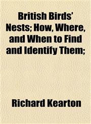 British Birds' Nests; How, Where, and When to Find and Identify Them;,115193223X,9781151932235