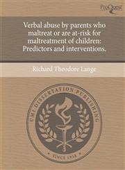 Verbal abuse by parents who maltreat or are at-risk for maltreatment of children Predictors and interventions.,1243579951,9781243579959