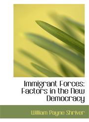 Immigrant Forces Factors in the New Democracy,1103768956,9781103768950