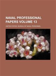 Naval professional papers Volume 13,1130986535,9781130986532