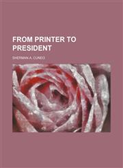 From Printer to President,1151349984,9781151349989