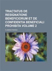 Tractatus de resignatione beneficiorum et de confidentia beneficiali prohibita Volume 2,1236601076,9781236601070