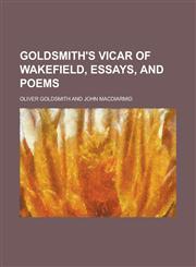 Goldsmith's Vicar of Wakefield, Essays, and Poems,1154986497,9781154986495