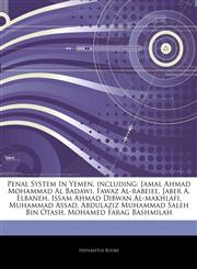 Articles On Penal System In Yemen, including Jamal Ahmad Mohammad Al Badawi, Fawaz Al-rabeiee, Jaber A. Elbaneh, Issam Ahmad Dibwan Al-makhlafi, Muhammad Assad, Abdulaziz Muhammad Saleh Bin Otash, Mohamed Farag Bashmilah,1244192910,9781244192911