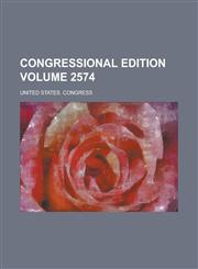 Congressional Edition Volume 2574,1155012259,9781155012254
