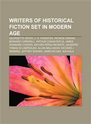 Writers of historical fiction set in Modern Age Georgette Heyer, C. S. Forester, Patrick O'Brian, Bernard Cornwell, Arthur Conan Doyle,1155909305,9781155909301