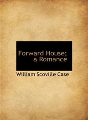 Forward House; a Romance,1115755463,9781115755467