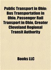 Public Transport in Ohio Bus Transportation in Ohio, Passenger Rail Transport in Ohio, Greater Cleveland Regional Transit Authority,1158048386,9781158048380