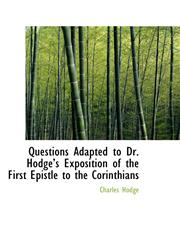 Questions Adapted to Dr. Hodge’s Exposition of the First Epistle to the Corinthians,1115824244,9781115824248