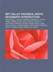Rift Valley Province, Kenya geography Introduction Solio Ranch, Lodwar, Endebess, Kapsowar, Ongata Rongai, Wamba, Kenya, Kitale,1233083155,9781233083152