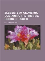 Elements of geometry, containing the first six books of Euclid,113077757X,9781130777574