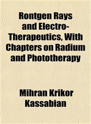 Rontgen Rays and Electro-Therapeutics, With Chapters on Radium and Phototherapy,1152771159,9781152771154