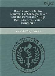 River response to dam removal The Souhegan River and the Merrimack Village Dam, Merrimack, New Hampshire.,124898482X,9781248984826