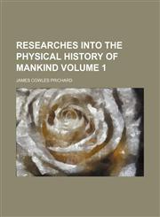 Researches into the physical history of mankind Volume 1,1150283912,9781150283918