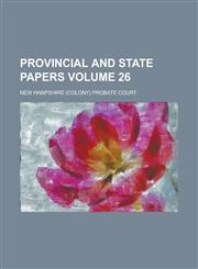Provincial and State Papers Volume 26,1234162482,9781234162481