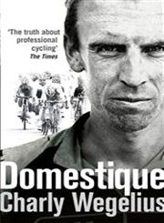 Domestique The Real-Life ups and downs of a Tour Pro,1448148375,9781448148370