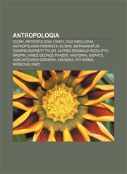 Antropologia Gizaki, Antropologia fisiko, Giza eboluzioa, Antropologia feminista, Euskal matriarkatua, Edward Burnett Tylor,1233041762,9781233041763