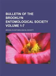 Bulletin of the Brooklyn Entomological Society Volume 1-7,1153239442,9781153239448