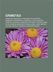 Grimstad Grimstads geografi, Personer fra Grimstad kommune, Samferdsel i Grimstad, Thor Hushovd, Herman Wildenvey, Grimstad Gartneri,1232781452,9781232781455