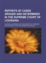 Reports of Cases Argued and Determined in the Supreme Court of Louisiana (Volume 2; v. 41),1150980354,9781150980350