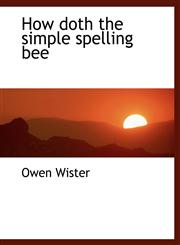 How doth the simple spelling bee,1117922472,9781117922478