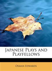 Japanese Plays and Playfellows,1241290229,9781241290221