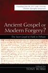 Ancient Gospel or Modern Forgery? The Secret Gospel of Mark in Debate: Proceedings from the 2011 York University Christian Apocrypha Symposium,1620321866,9781620321867