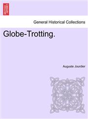 Globe-Trotting.,1240908784,9781240908783