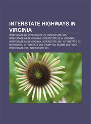 Interstate Highways in Virginia Interstate 66, Interstate 73, Interstate 495, Interstate 64 in Virginia, Interstate 95 in Virginia,1155367561,9781155367569