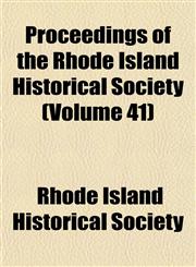 Proceedings of the Rhode Island Historical Society (Volume 41),1153106590,9781153106597