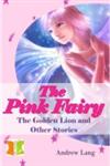 The Pink Fairy The Golden Lion and Other Stories,9380302347,9789380302348