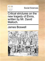 Critical strictures on the new tragedy of Elvira, written by Mr. David Malloch.,1170803342,9781170803349