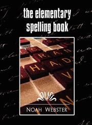 The Elementary Spelling Book (New Edition),1594626588,9781594626586