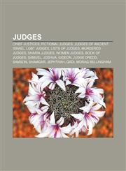 Judges Chief justices, Fictional judges, Judges of ancient Israel, LGBT judges, Lists of judges, Murdered judges, Sharia judges, Women judges,115760546X,9781157605461