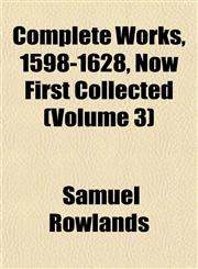 Complete Works, 1598-1628, Now First Collected (Volume 3),1151994243,9781151994240