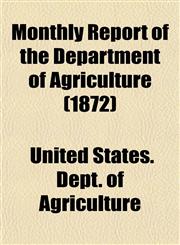 Monthly Report of the Department of Agriculture (1872),1153043963,9781153043960