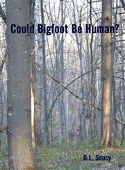 Could Bigfoot Be Human?,1304718727,9781304718723