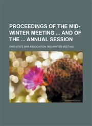Proceedings of the mid-winter meeting  and of the  annual session Volume 14,1150155817,9781150155819
