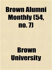 Brown Alumni Monthly (54, no. 7),1154646815,9781154646818